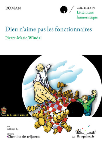 Couverture de Dieu n'aime pas les fonctionnaires, par Pierrre-Marie Windal, coédition Le Léopard Masqué & Chemins de tr@verse, 2011
