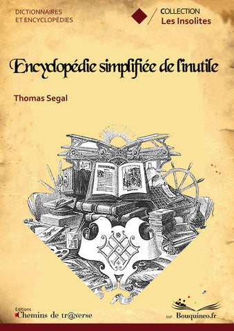 Couverture de Encyclopédie simplifiée de l'inutile, par Thomas Segal, éd. Chemins de tr@verse 2010
