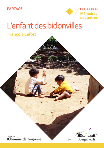 Couverture de L'enfant des bidonvilles, par François Lefort, éd. Chemins de tr@verse 2010