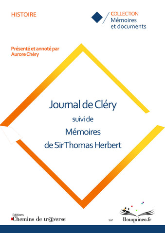 Couverture de Journal de Cléry suivi de Mémoires de Sir Thomas Herbert, présenté et annoté par Aurore Chéry, éd. Chemins de tr@verse 2011