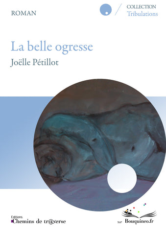 Couverture de La belle ogresse, par Joëlle Pétillot, éd. Chemins de tr@verse,  2011