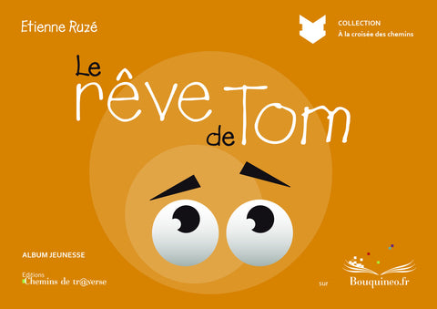 Couverture de Le rêve de Tom, par Etienne Ruzé, éd. Chemins de tr@verse 2010